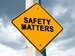 Safety Matters Projects - yellow hazzard sign stating "safety matters"